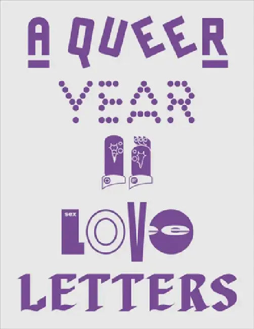 A Queer Year of Love Letters: Alphabets Against Erasure by Nat Pyper