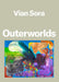 Vian Sora: Outerworlds by Vian Sora, Tyler Blackwell, Owen Duffy