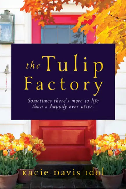 The Tulip Factory by Kacie Davis Idol