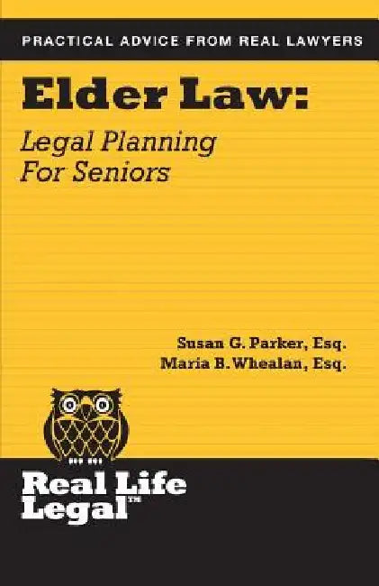 Elder Law: Legal Planning for Seniors by Susan G. Parker Esq