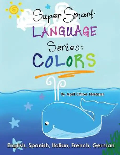 Super Smart Language Series: Colors by April Chloe Terrazas, April Chloe Terrazas