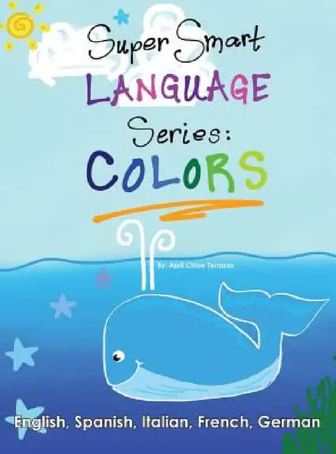 Super Smart Language Series: Colors by April Chloe Terrazas, April Chloe Terrazas