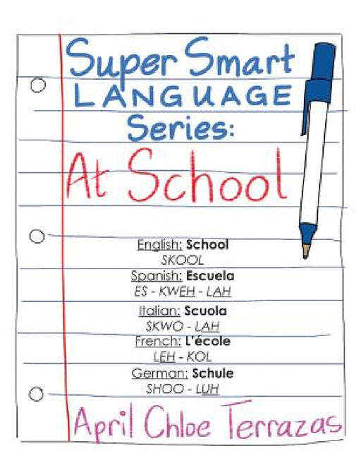 Super Smart Language Series: At School by April Chloe Terrazas, April Chloe Terrazas