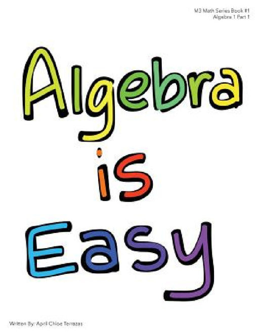 Algebra is Easy Part 1 by April Chloe Terrazas