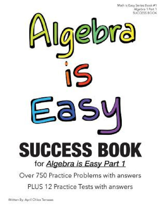 Algebra is Easy Part 1 SUCCESS BOOK by April Chloe Terrazas