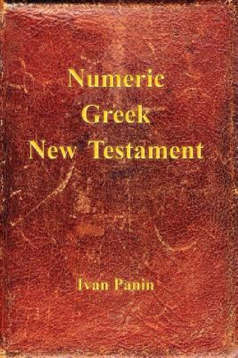 Numeric Greek New Testament by Ivan Panin, Mark Vedder