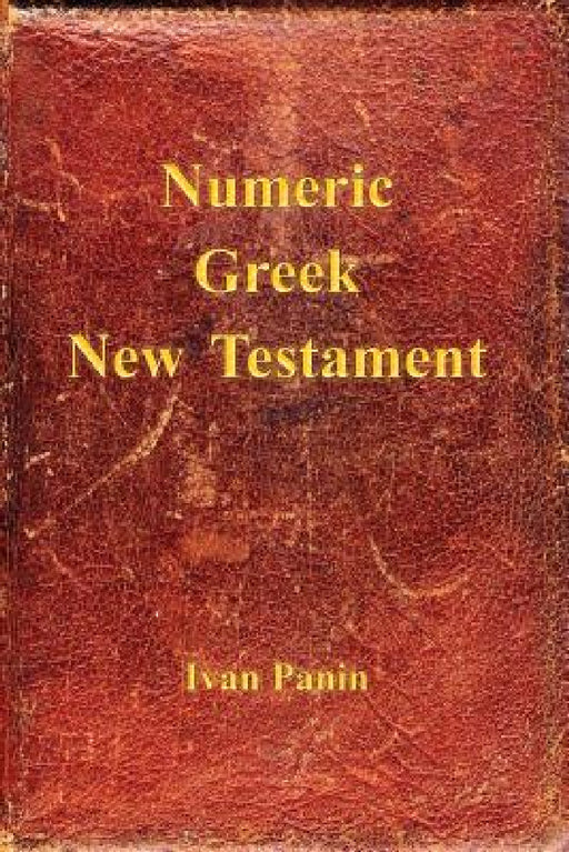 Numeric Greek New Testament by Ivan Panin, Mark Vedder