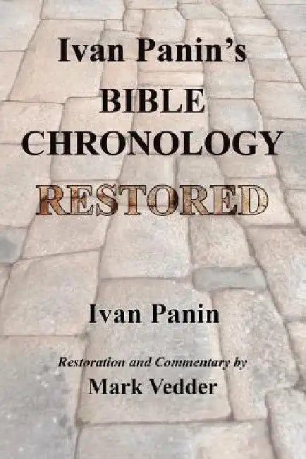 Ivan Panin's Bible Chronology Restored by Panin, Ivan
