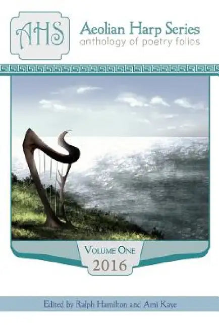 Aeolian Harp Anthology, Volume 1 by Ami Kaye, Ralph Hamilton