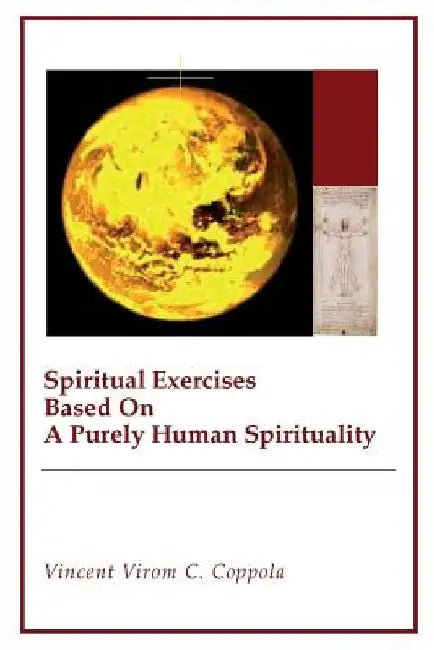 Spiritual Exercises Based On A Purely Human Spirituality by Vincent Virom C. Coppola
