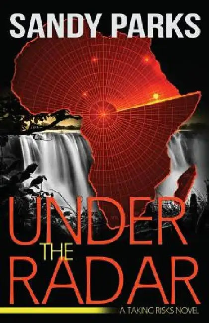 Under the Radar: A Taking Risks Novel by Sandy Parks