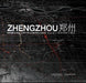 Zhengzhou: From Rail-City to Metro-Polis by Joan Busquets, Dingliang Yang