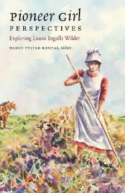 Pioneer Girl Perspectives by Nancy Tystad Koupal