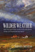 Wilder Weather: What Laura Ingalls Wilder Teaches Us about the Weather, Climate, and Protecting What We Cherish by Boustead, Barbara