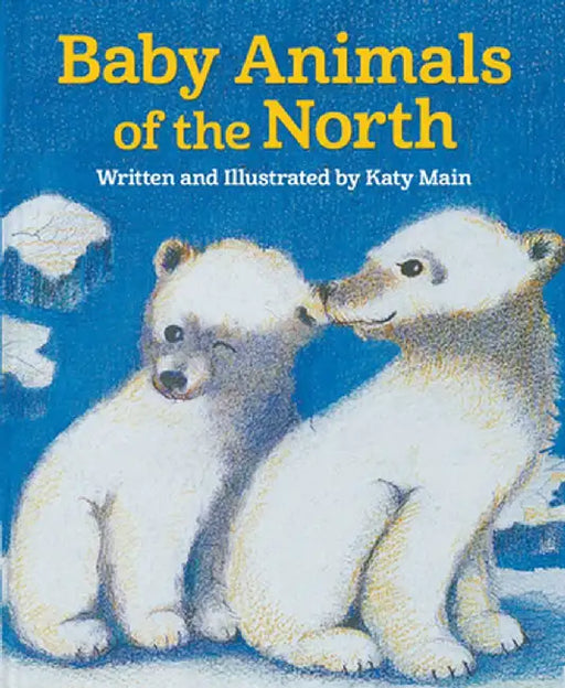 Baby Animals of the North by Katy Main