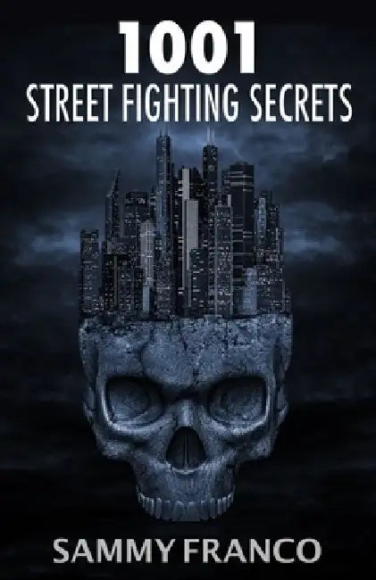 1001 Street Fighting Secrets: The Complete Book of Self-Defense by Sammy Franco