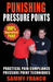 Punishing Pressure Points: Practical Pain Compliance Pressure Point Techniques by Sammy Franco