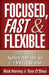 Focused, Fast and Flexible: Creating Agility Advantage in a VUCA World by Tom O'Shea