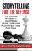 Storytelling for the Defense: The Defense Attorney's Courtroom Guide to Beating Plaintiffs at Their Own Game by Barbara Hillmer Ph. D.