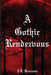 A Gothic Rendezvous by J. L. Baumann
