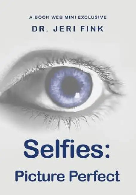 Selfies: Picture Perfect by Jeri Fink