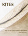 Kites: The Art of Using Natural Materials by John Browning