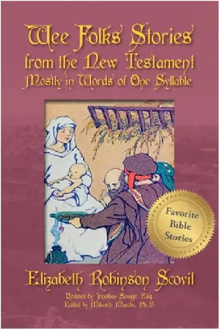 Wee Folks Stories from The New Testament Mostly in Words of One Syllable by Scovil, Elizabeth Robinson