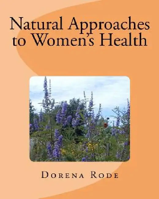 Natural Approaches to Women's Health by Dorena Rode
