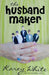 The Husband Maker (The Husband Maker, Book 1) by Karey White