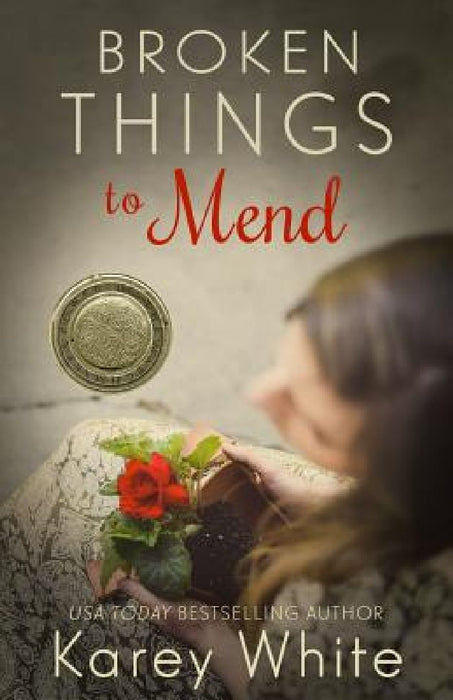 Broken Things to Mend by Karey White