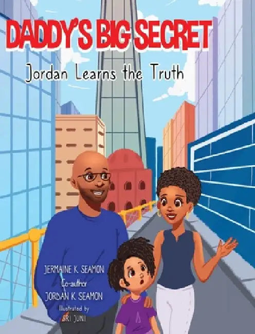 Daddy's Big Secret Jordan Learns The Truth by Jermaine K. Seamon