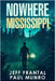 Nowhere, Mississippi by Frantal, Jeff