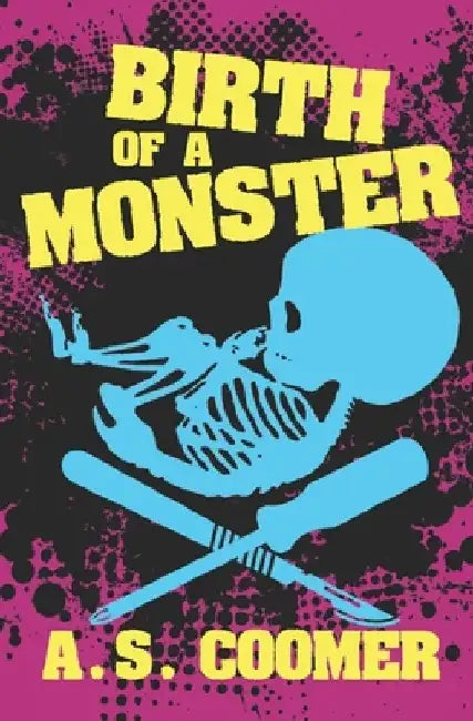 Birth of a Monster by A. S. Coomer