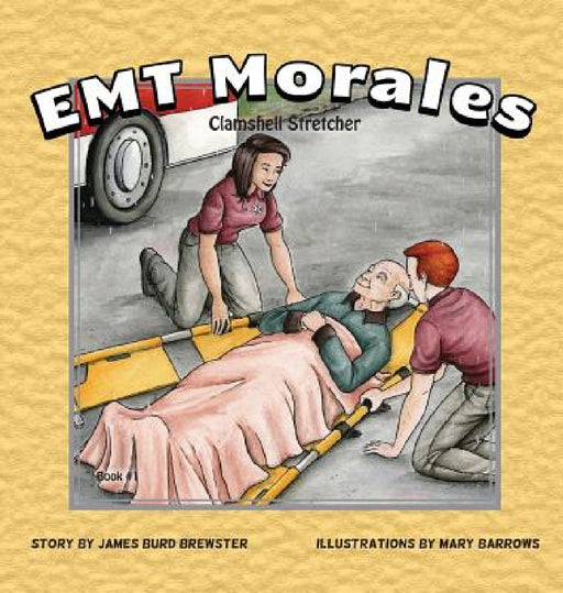 EMT Morales - Book #1 - Clamshell Stretcher by James Burd Brewster, Mary Barrows