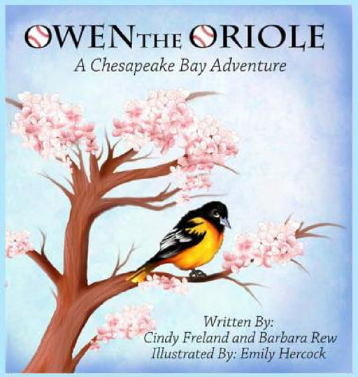 Owen the Oriole: A Chesapeake Bay Adventure by Cindy Freland, Barbara Rew