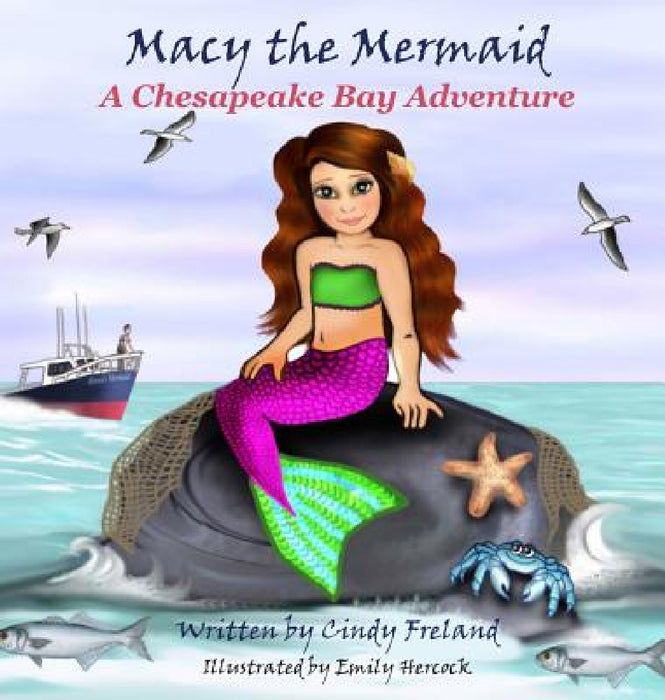Macy the Mermaid: A Chesapeake Bay Adventure by Cindy Freland