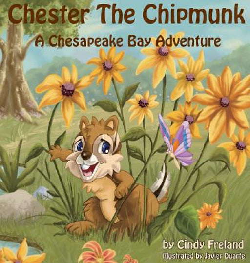 Chester the Chipmunk: A Chesapeake Bay Adventure by Cindy Freland, Duarte Javier