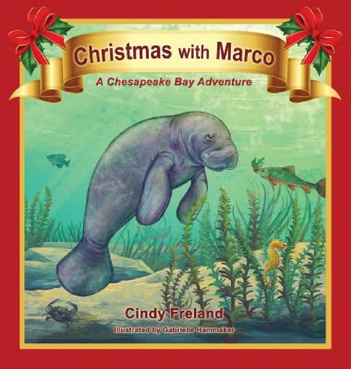 Christmas with Marco: A Chesapeake Bay Adventure by Cindy Freland, Hammaker Gabby