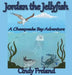 Jordan the Jellyfish: A Chesapeake Bay Adventure by Cindy Freland