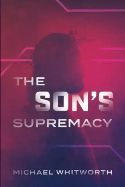 The Son's Supremacy: A Guide to Hebrews by Michael Whitworth, Dan Winkler