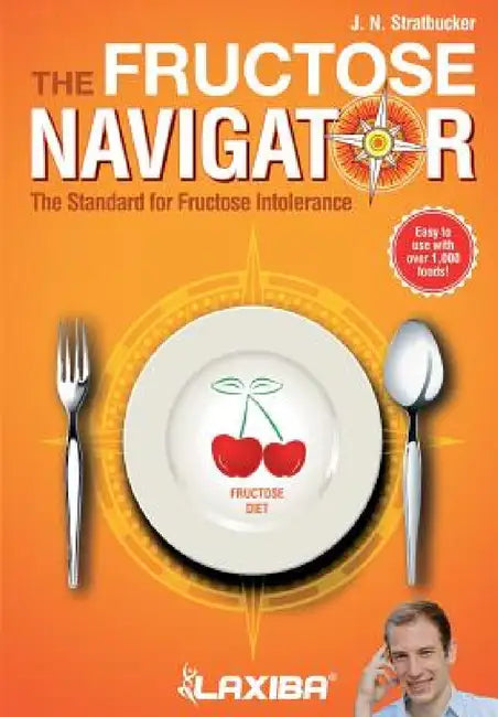 Laxiba The Fructose Navigator: The Standard for Fructose Intolerance by J. N. Stratbucker
