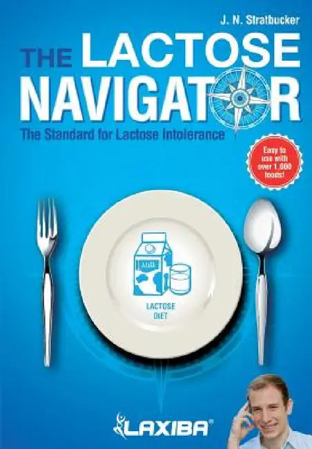 Laxiba The Lactose Navigator: The Standard for Lactose Intolerance by J. N. Stratbucker