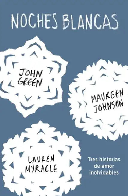 Noches Blancas: Tres Historias de Amor Inolvidables / Let It Snow by John Green