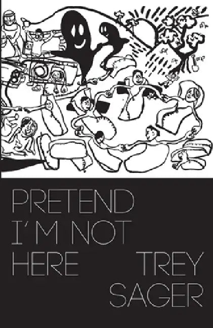 Pretend I'm Not Here by Trey Sager