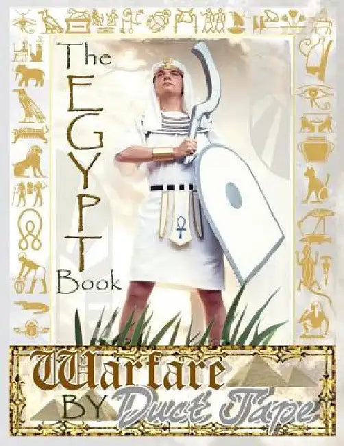 The Egypt Book: Warfare by Duct Tape by Steven Erickson