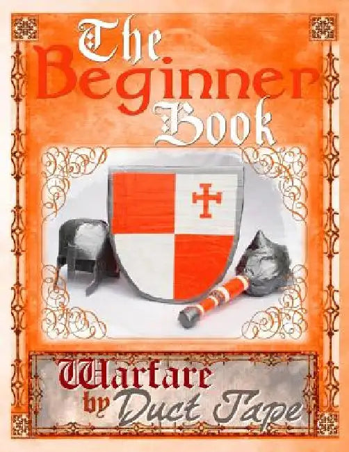 The Beginner Book: Warfare by Duct Tape by Steven Erickson