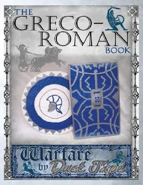 The Greco-Roman Book: Warfare by Duct Tape by Mark Erickson