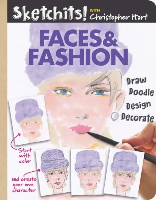 Sketchits! Faces & Fashion: Draw and Complete 100+ Color Templates by Christopher Hart
