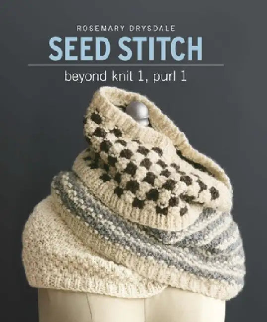 Seed Stitch: Beyond Knit 1, Purl 1 by Rosemary Drysdale