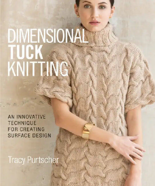 Dimensional Tuck Knitting: An Innovative Technique for Creating Surface Design by Tracy Purtscher